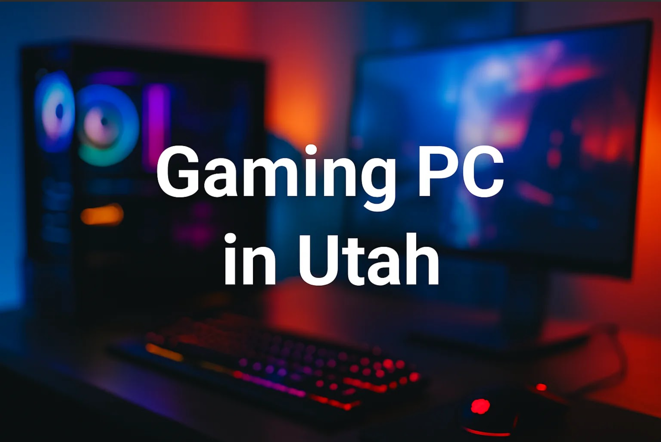 How to Choose the Right Gaming PC in Utah